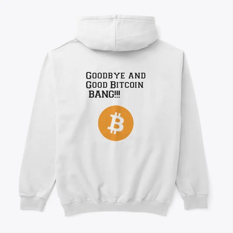 Goodbye and Good Bitcoin BANG!!